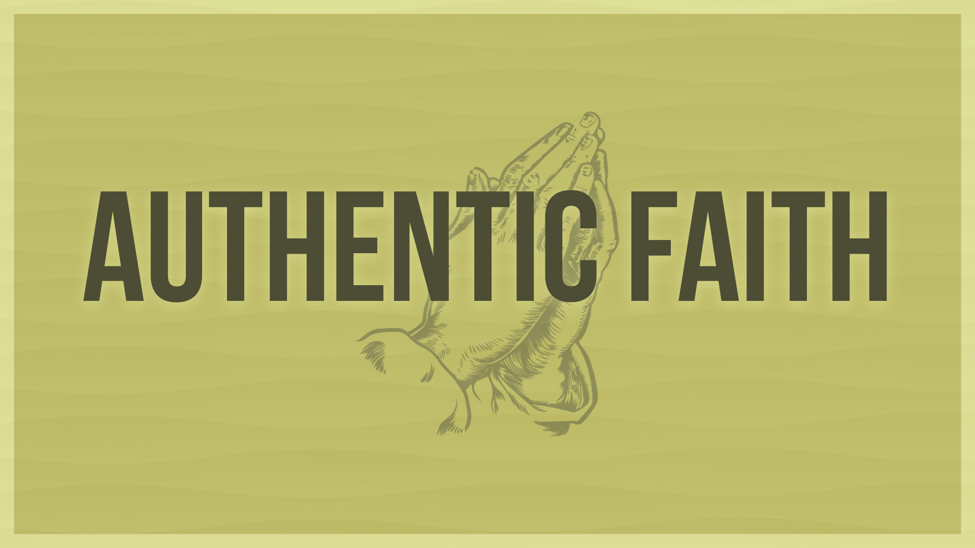 Authentic Faith_Sermon Title